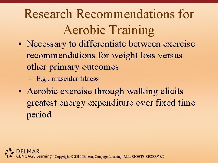 Research Recommendations for Aerobic Training • Necessary to differentiate between exercise recommendations for weight