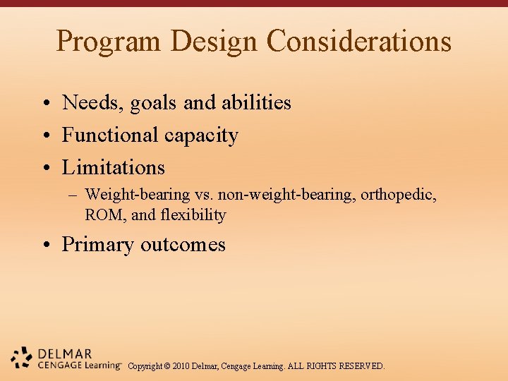 Program Design Considerations • Needs, goals and abilities • Functional capacity • Limitations –