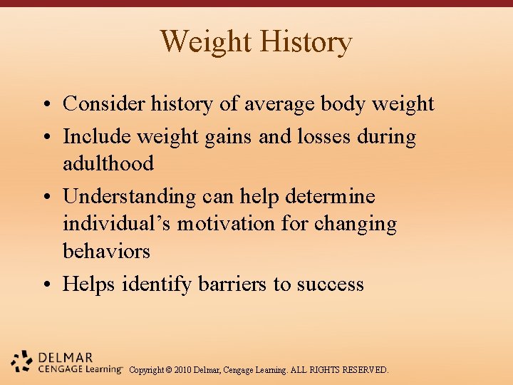 Weight History • Consider history of average body weight • Include weight gains and