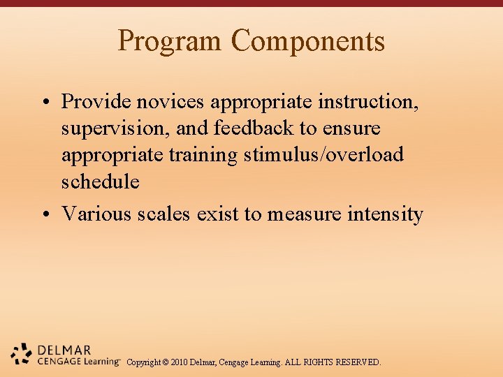 Program Components • Provide novices appropriate instruction, supervision, and feedback to ensure appropriate training