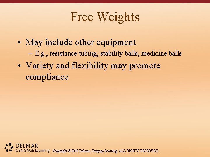 Free Weights • May include other equipment – E. g. , resistance tubing, stability