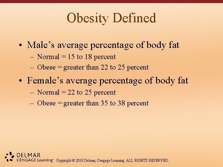 Obesity Defined • Male’s average percentage of body fat – Normal = 15 to
