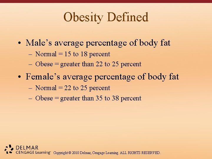 Obesity Defined • Male’s average percentage of body fat – Normal = 15 to