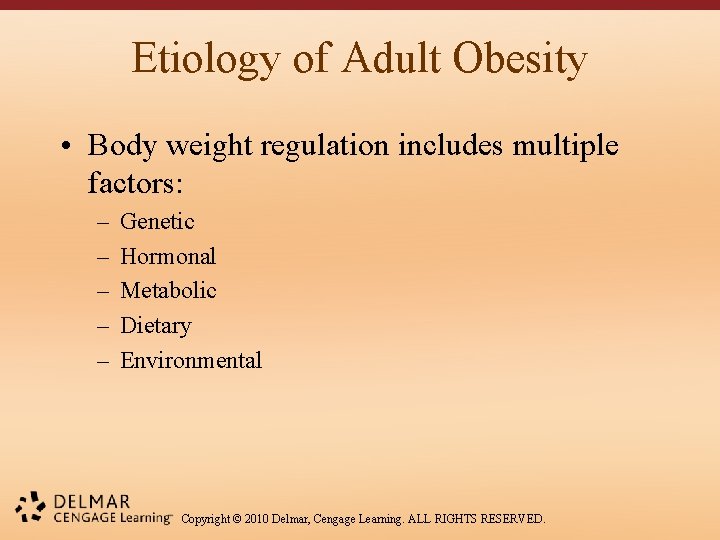 Etiology of Adult Obesity • Body weight regulation includes multiple factors: – – –