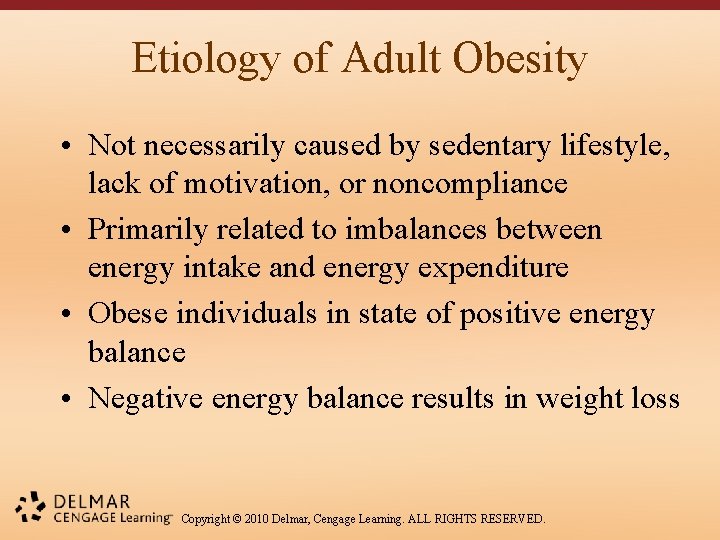 Etiology of Adult Obesity • Not necessarily caused by sedentary lifestyle, lack of motivation,