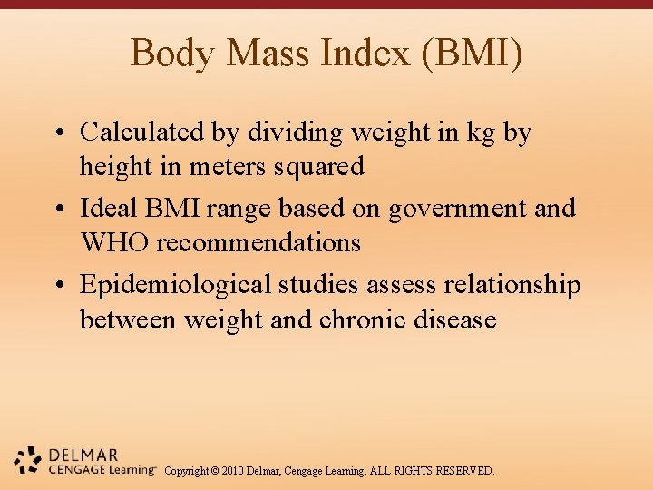 Body Mass Index (BMI) • Calculated by dividing weight in kg by height in