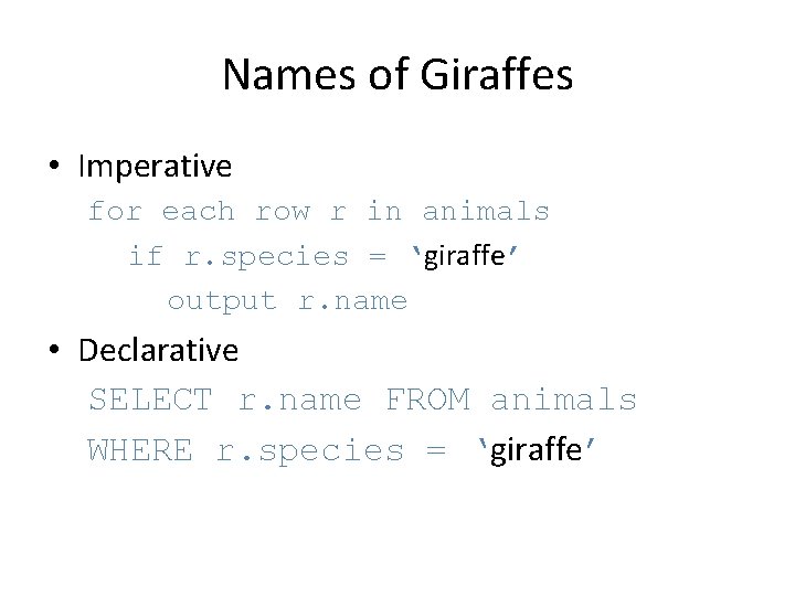 Names of Giraffes • Imperative for each row r in animals if r. species