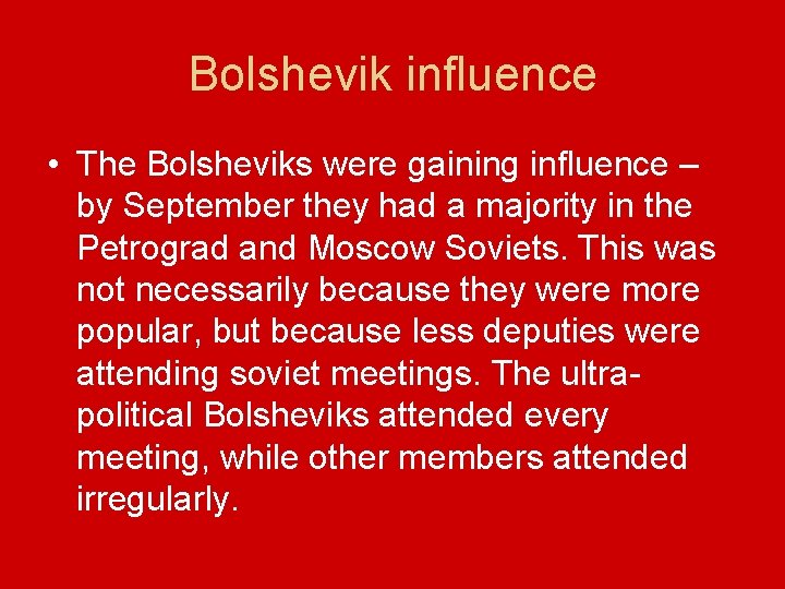 Bolshevik influence • The Bolsheviks were gaining influence – by September they had a