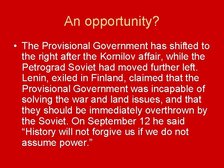 An opportunity? • The Provisional Government has shifted to the right after the Kornilov