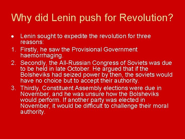 Why did Lenin push for Revolution? Lenin sought to expedite the revolution for three