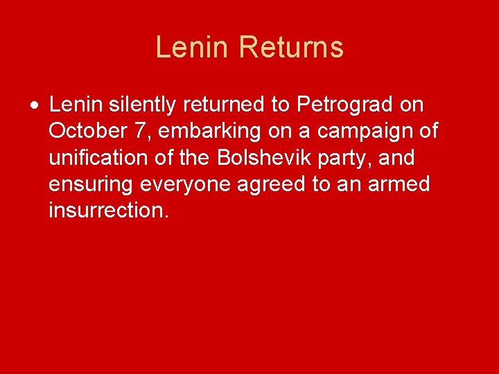 Lenin Returns Lenin silently returned to Petrograd on October 7, embarking on a campaign