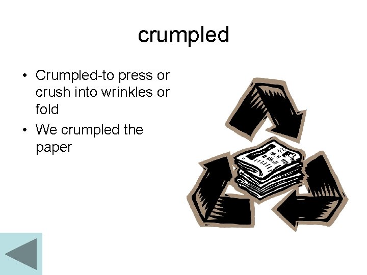 crumpled • Crumpled-to press or crush into wrinkles or fold • We crumpled the