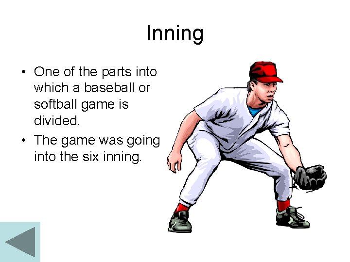 Inning • One of the parts into which a baseball or softball game is