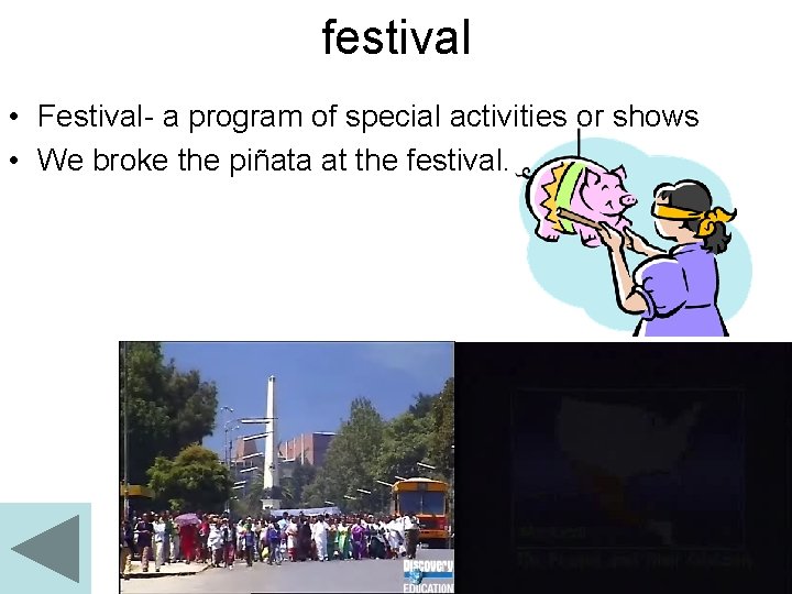 festival • Festival- a program of special activities or shows • We broke the
