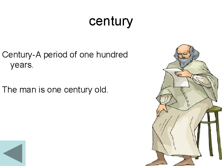 century Century-A period of one hundred years. The man is one century old. 