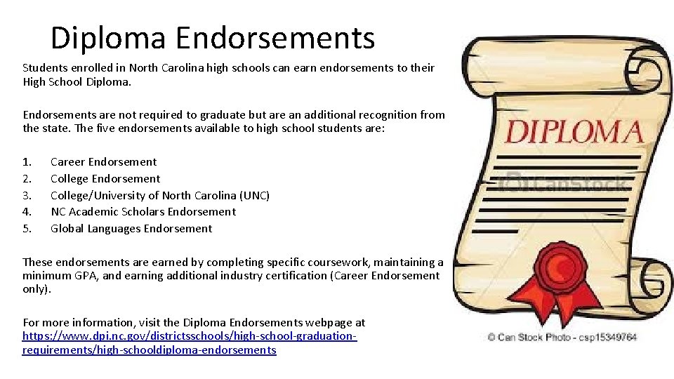 Diploma Endorsements Students enrolled in North Carolina high schools can earn endorsements to their