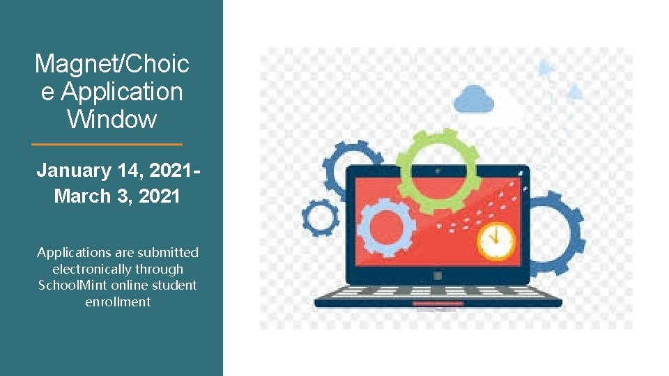 Magnet/Choic e Application Window January 14, 2021 March 3, 2021 Applications are submitted electronically