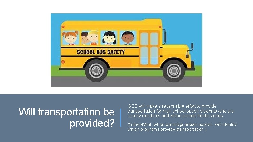 Will transportation be provided? GCS will make a reasonable effort to provide transportation for