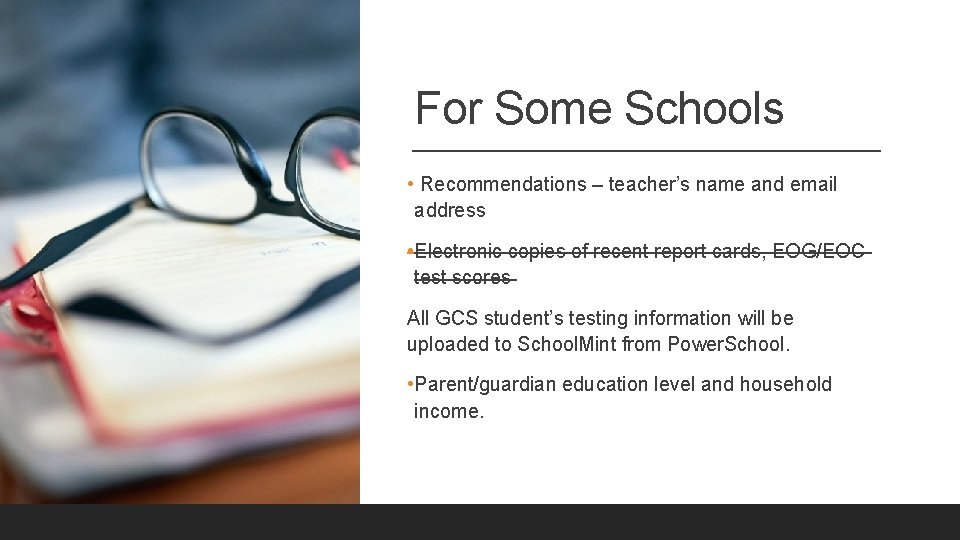 For Some Schools • Recommendations – teacher’s name and email address • Electronic copies