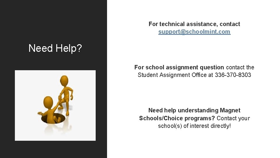 For technical assistance, contact support@schoolmint. com Need Help? For school assignment question contact the