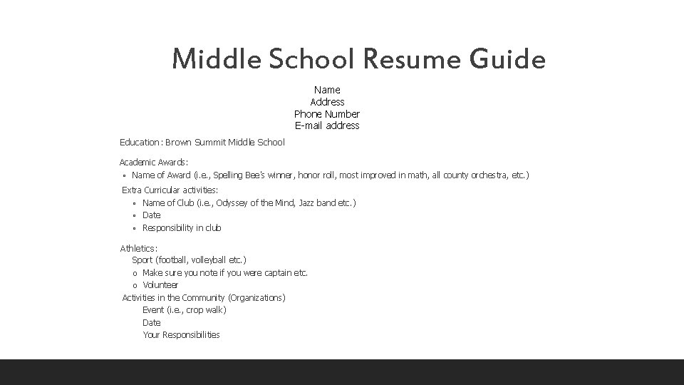 Middle School Resume Guide Name Address Phone Number E-mail address Education: Brown Summit Middle