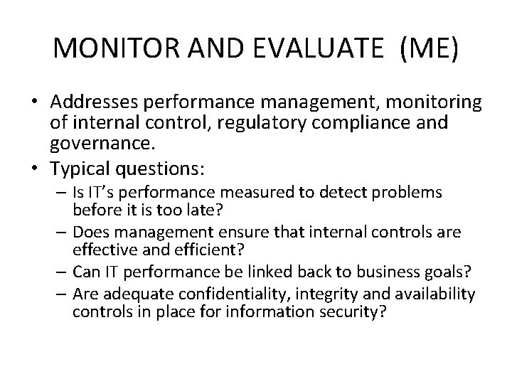 MONITOR AND EVALUATE (ME) • Addresses performance management, monitoring of internal control, regulatory compliance