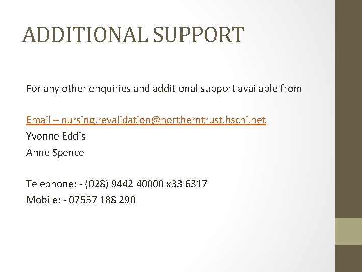 ADDITIONAL SUPPORT For any other enquiries and additional support available from Email – nursing.