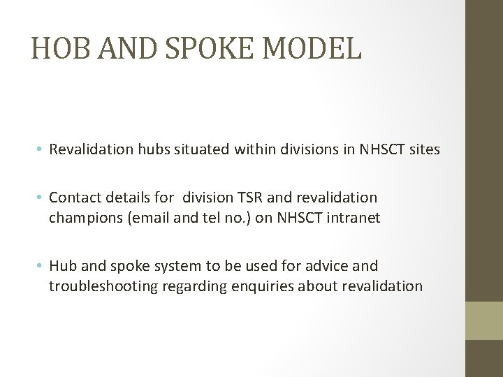 HOB AND SPOKE MODEL • Revalidation hubs situated within divisions in NHSCT sites •