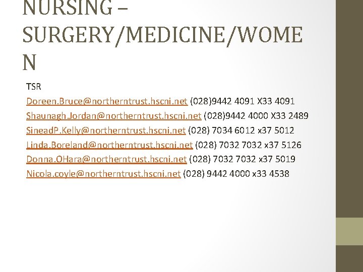 NURSING – SURGERY/MEDICINE/WOME N TSR Doreen. Bruce@northerntrust. hscni. net (028)9442 4091 X 33 4091