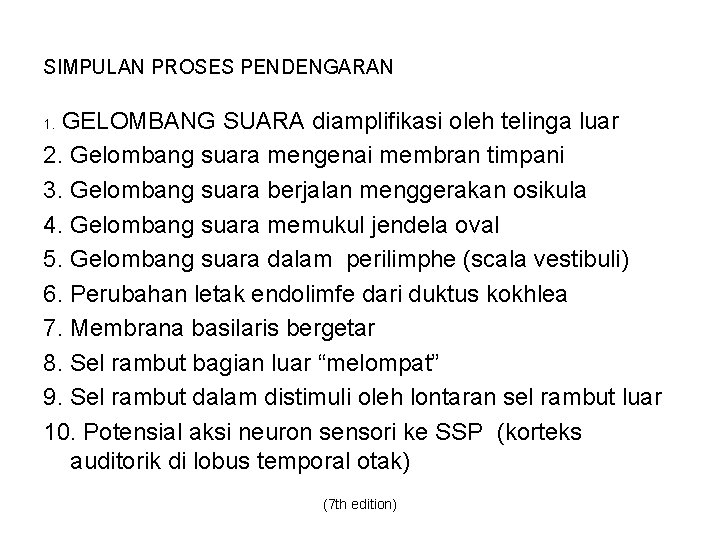 SIMPULAN PROSES PENDENGARAN GELOMBANG SUARA diamplifikasi oleh telinga luar 2. Gelombang suara mengenai membran