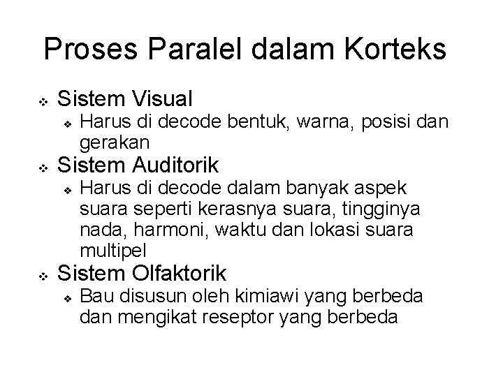 Proses Paralel dalam Korteks v Sistem Visual v v Sistem Auditorik v v Harus