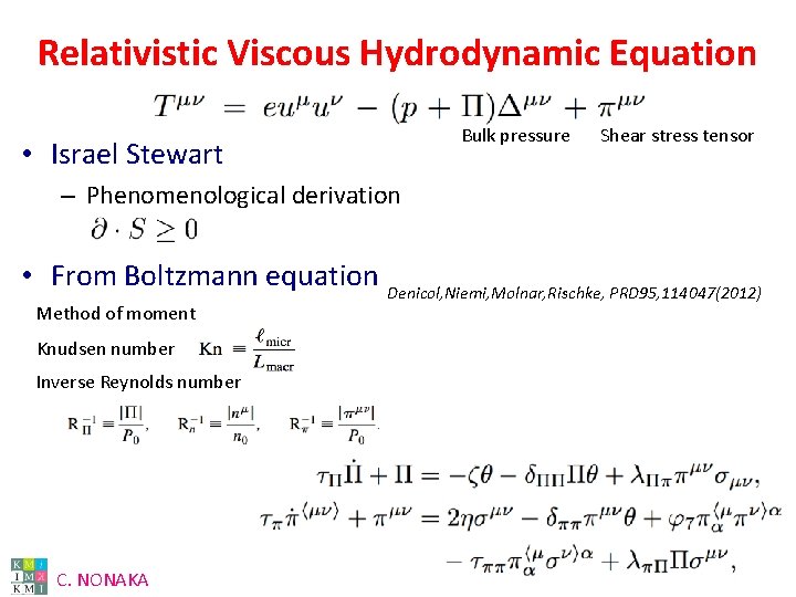 Relativistic Viscous Hydrodynamic Equation • Israel Stewart Bulk pressure Shear stress tensor – Phenomenological