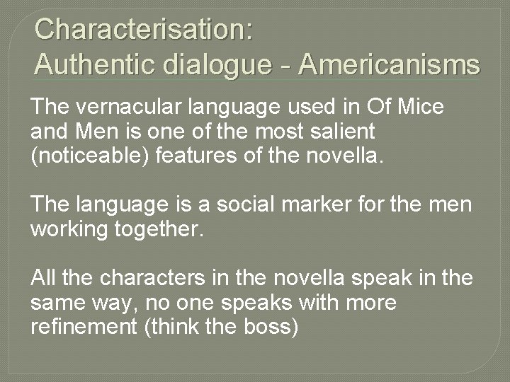 Characterisation: Authentic dialogue - Americanisms The vernacular language used in Of Mice and Men