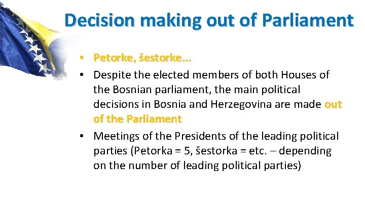 Decision making out of Parliament • Petorke, šestorke. . . • Despite the elected