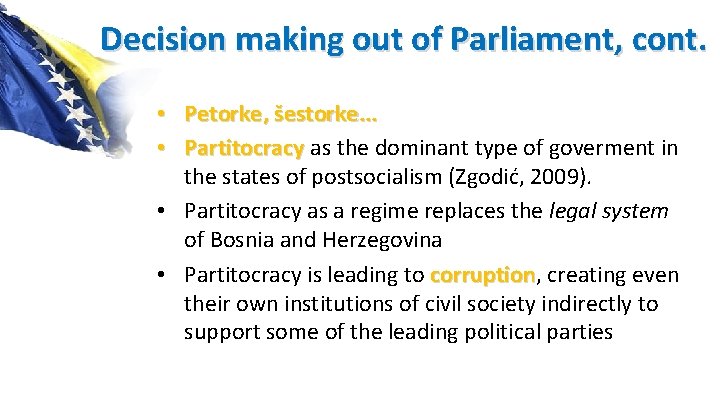 Decision making out of Parliament, cont. • Petorke, šestorke. . . • Partitocracy as