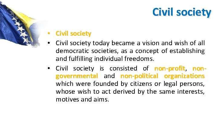 Civil society • Civil society today became a vision and wish of all democratic