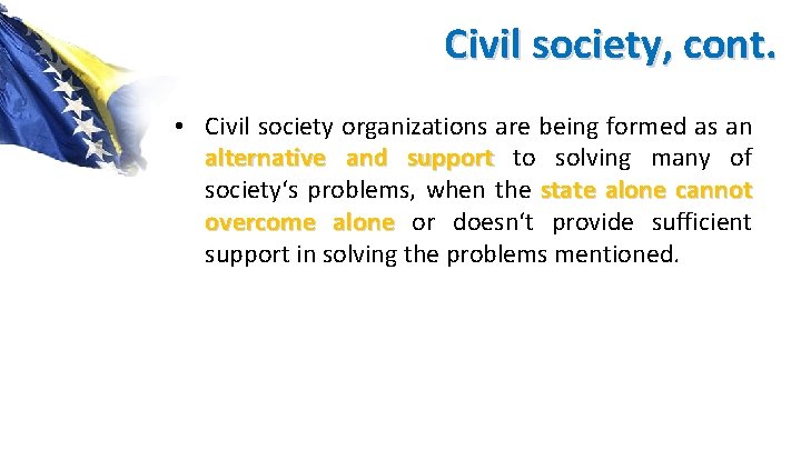 Civil society, cont. • Civil society organizations are being formed as an alternative and
