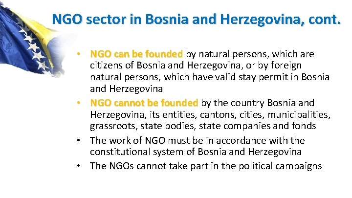 NGO sector in Bosnia and Herzegovina, cont. • NGO can be founded by natural