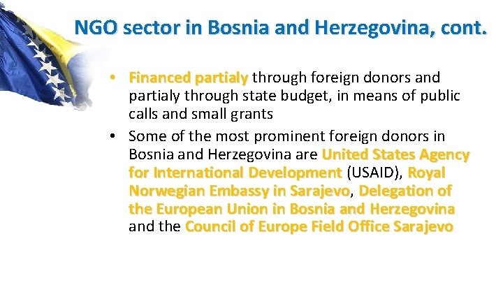 NGO sector in Bosnia and Herzegovina, cont. • Financed partialy through foreign donors and