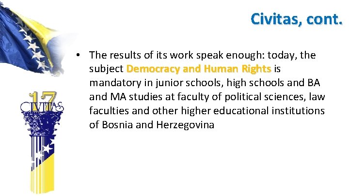Civitas, cont. • The results of its work speak enough: today, the subject Democracy