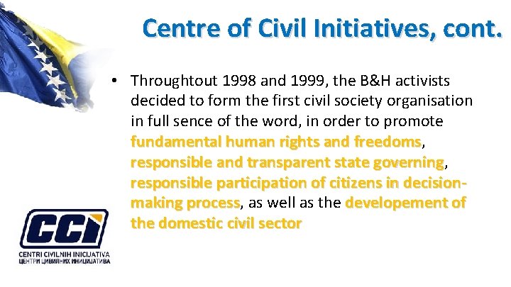 Centre of Civil Initiatives, cont. • Throughtout 1998 and 1999, the B&H activists decided