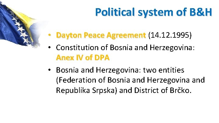 Political system of B&H • Dayton Peace Agreement (14. 12. 1995) • Constitution of