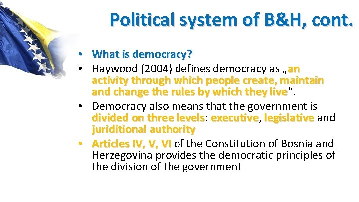 Political system of B&H, cont. • What is democracy? • Haywood (2004) defines democracy