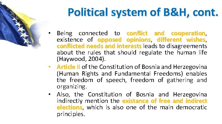 Political system of B&H, cont. • Being connected to conflict and cooperation, cooperation existence