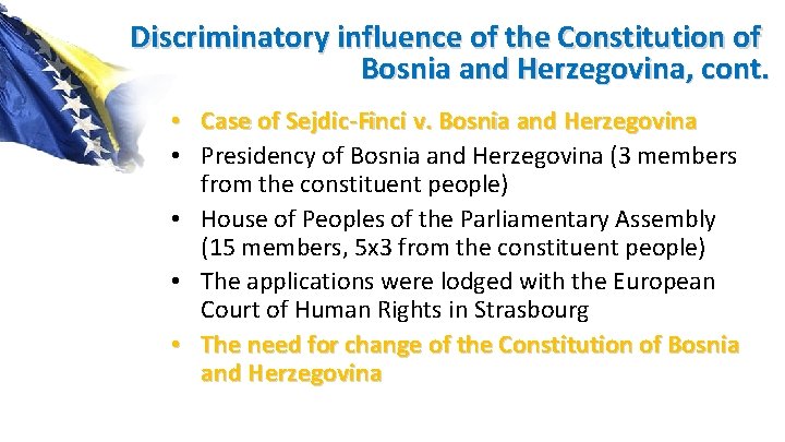 Discriminatory influence of the Constitution of Bosnia and Herzegovina, cont. • Case of Sejdic-Finci