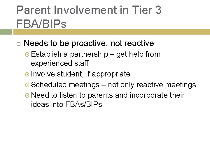 Parent Involvement in Tier 3 FBA/BIPs Needs to be proactive, not reactive Establish a Parent Involvement in Tier 3 FBA/BIPs Needs to be proactive, not reactive Establish a