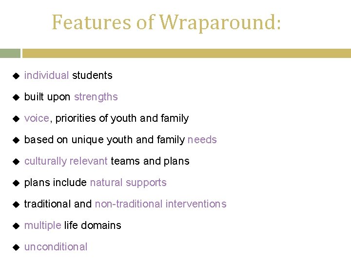 Features of Wraparound: u individual students u built upon strengths u voice, priorities of Features of Wraparound: u individual students u built upon strengths u voice, priorities of
