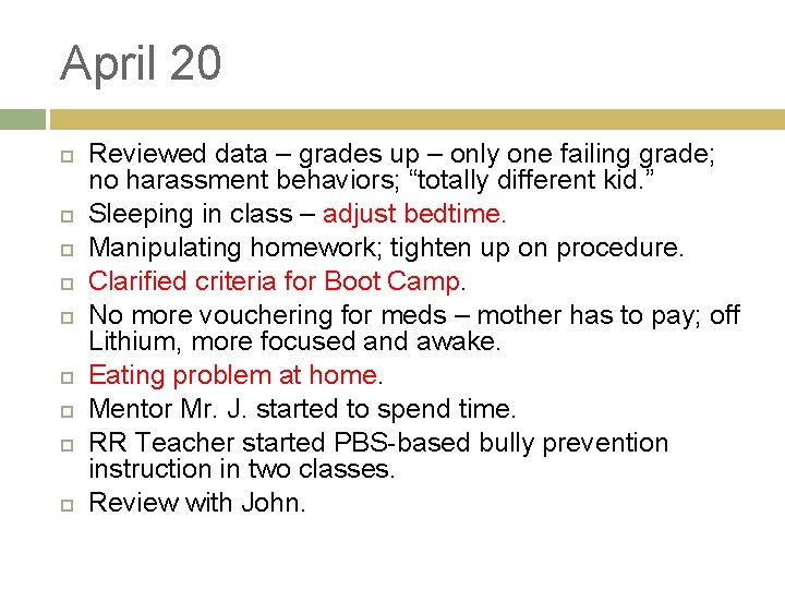 April 20 Reviewed data – grades up – only one failing grade; no harassment April 20 Reviewed data – grades up – only one failing grade; no harassment