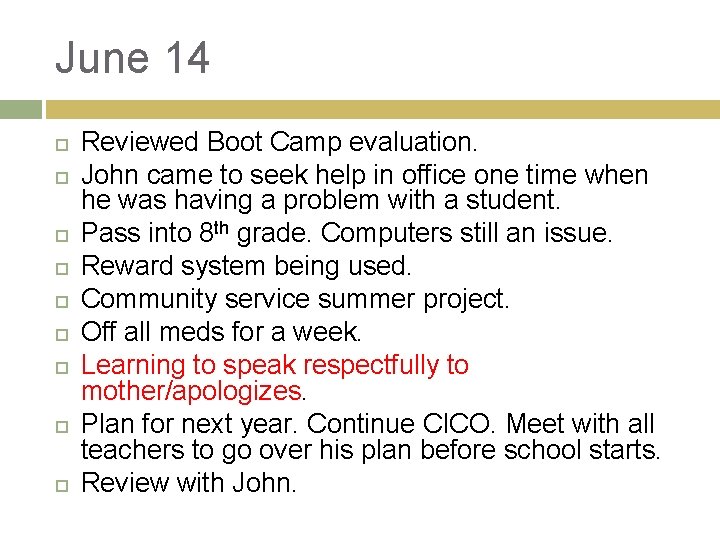 June 14 Reviewed Boot Camp evaluation. John came to seek help in office one June 14 Reviewed Boot Camp evaluation. John came to seek help in office one