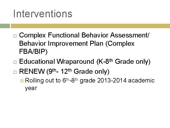 Interventions Complex Functional Behavior Assessment/ Behavior Improvement Plan (Complex FBA/BIP) Educational Wraparound (K-8 th Interventions Complex Functional Behavior Assessment/ Behavior Improvement Plan (Complex FBA/BIP) Educational Wraparound (K-8 th